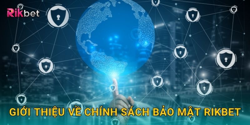 Chính sách bảo mật đảm bảo quyền riêng tư tuyệt đối tại Rikbet 1 Giới thiệu về chính sách bảo mật Rikbet